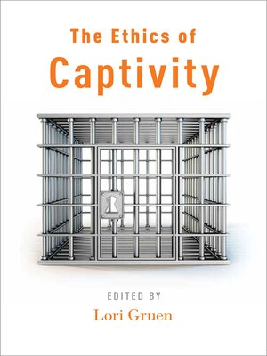 cover image of The Ethics of Captivity